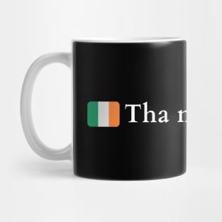 Tha mi à Èirinn I am from Ireland in Gaelic (Scots) Mug